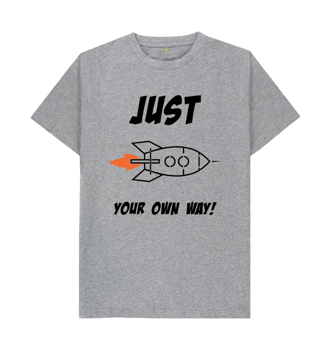 Athletic Grey JUST ROCKET YOUR OWN WAY MENS T-SHIRT - BLACK LETTERING
