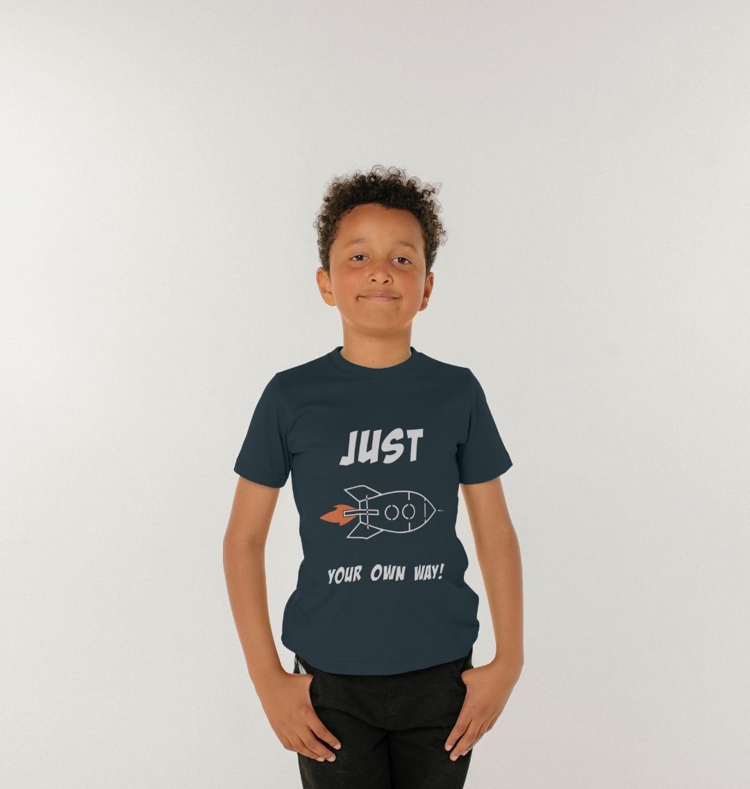 JUST ROCKET YOUR OWN WAY CHILDREN'S T-SHIRT - WHITE LETTERING