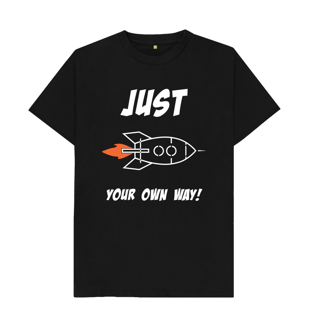 Black JUST ROCKET YOUR OWN WAY MEN'S T-SHIRT - WHITE LETTERING