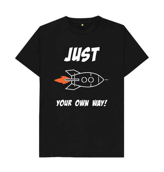Black JUST ROCKET YOUR OWN WAY MEN'S T-SHIRT - WHITE LETTERING