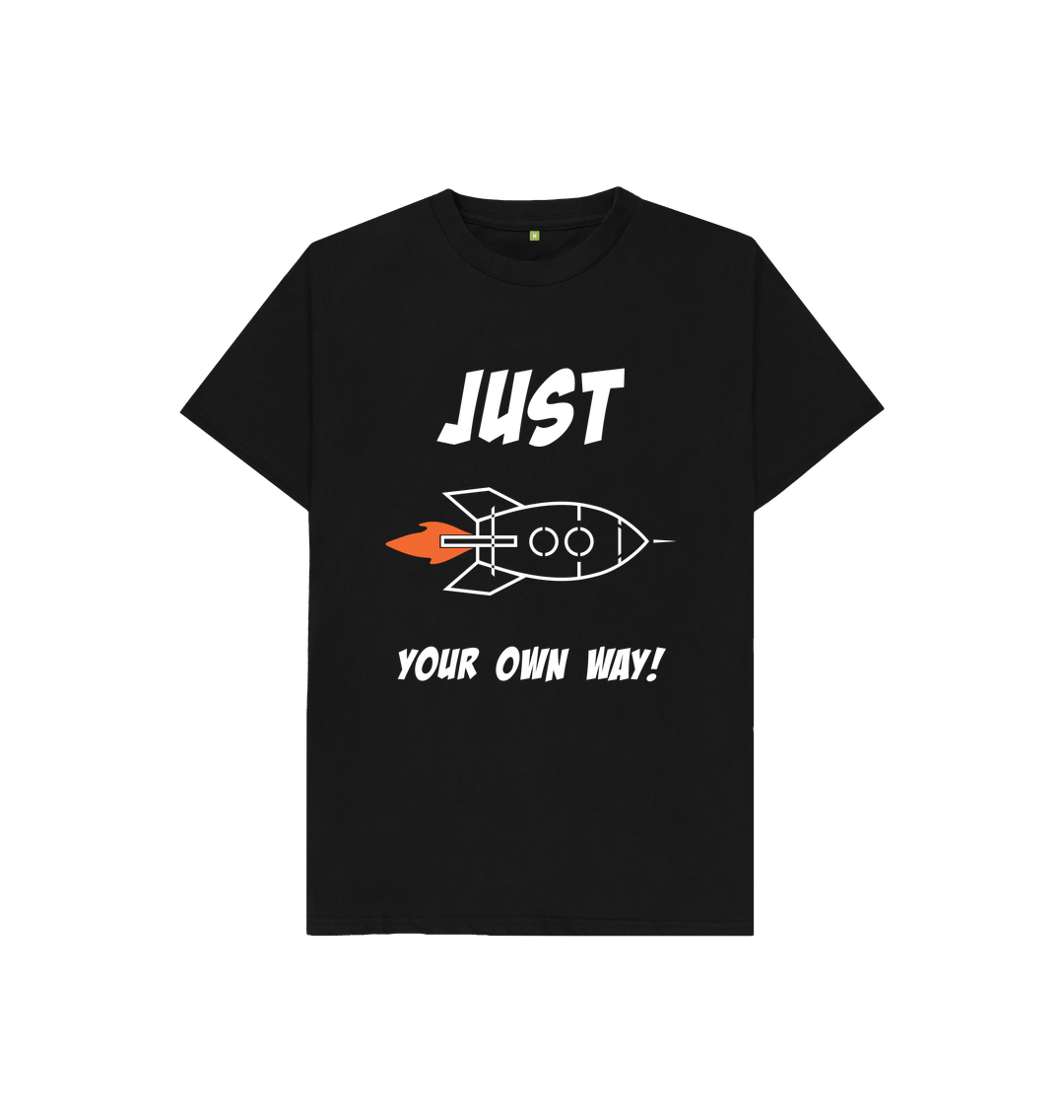 Black JUST ROCKET YOUR OWN WAY CHILDREN'S T-SHIRT - WHITE LETTERING
