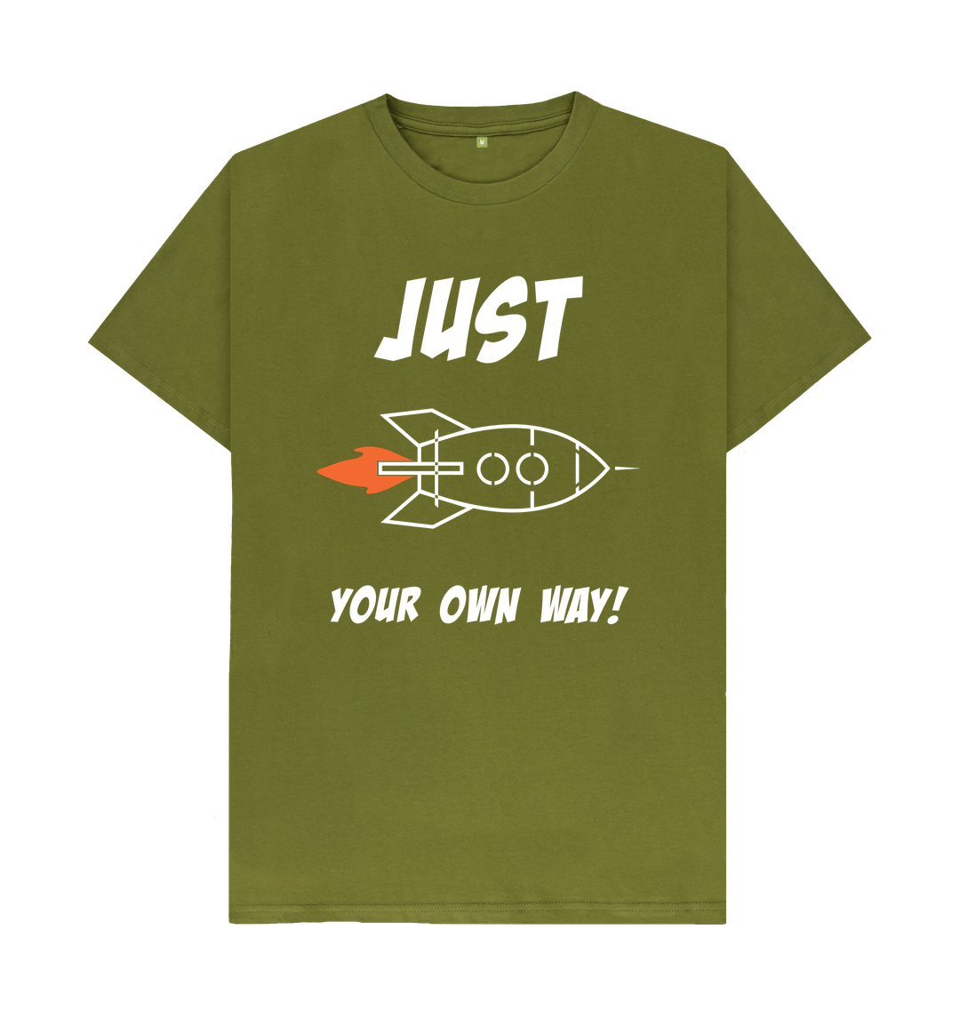 Moss Green JUST ROCKET YOUR OWN WAY MEN'S T-SHIRT - WHITE LETTERING