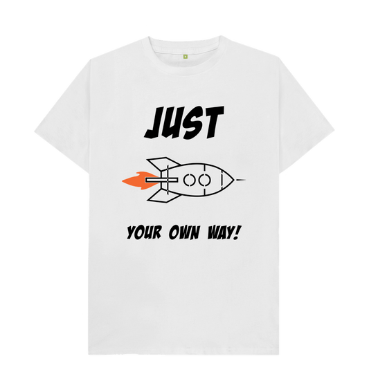 White JUST ROCKET YOUR OWN WAY MENS T-SHIRT - BLACK LETTERING