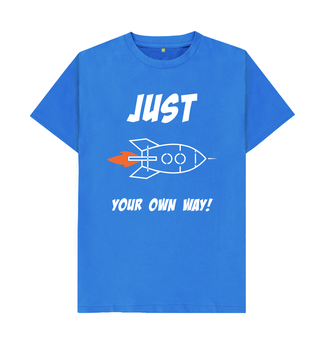 Bright Blue JUST ROCKET YOUR OWN WAY MEN'S T-SHIRT - WHITE LETTERING