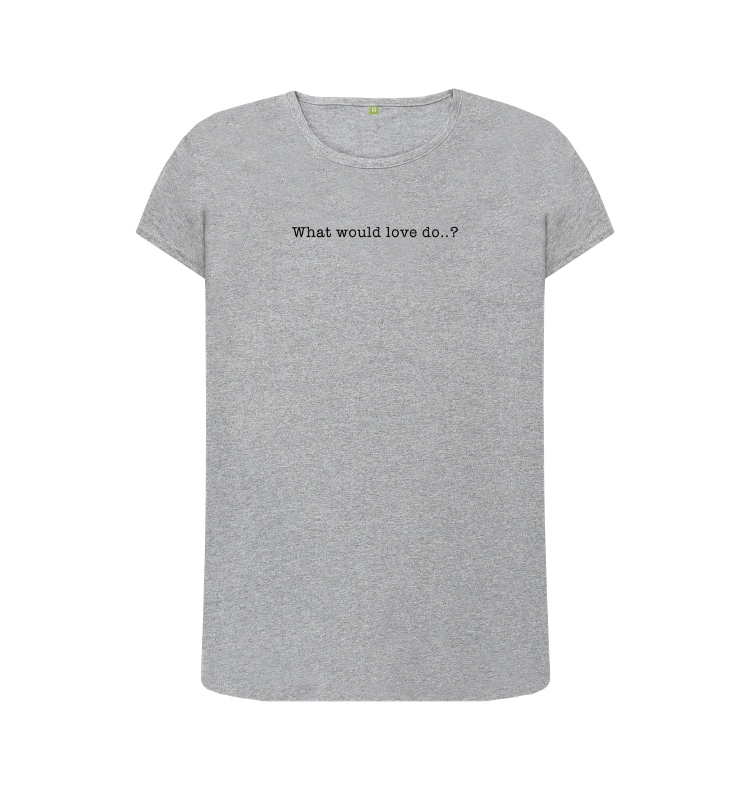 Athletic Grey WHAT WOULD LOVE DO? CREW NECK T-SHIRT - BLACK LETTERING