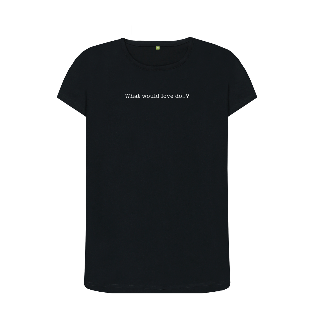 Black WHAT WOULD LOVE DO CREW NECK T-SHIRT - WHITE LETTERING