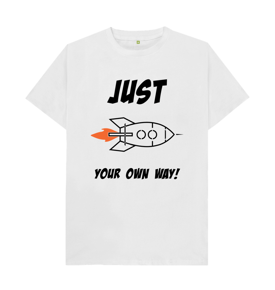 White JUST ROCKET YOUR OWN WAY MENS T-SHIRT - BLACK LETTERING