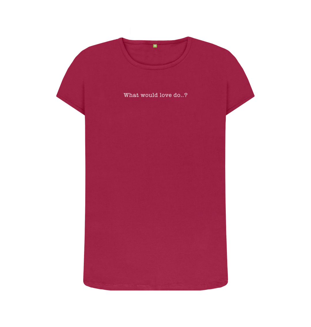 Cherry WHAT WOULD LOVE DO CREW NECK T-SHIRT - WHITE LETTERING
