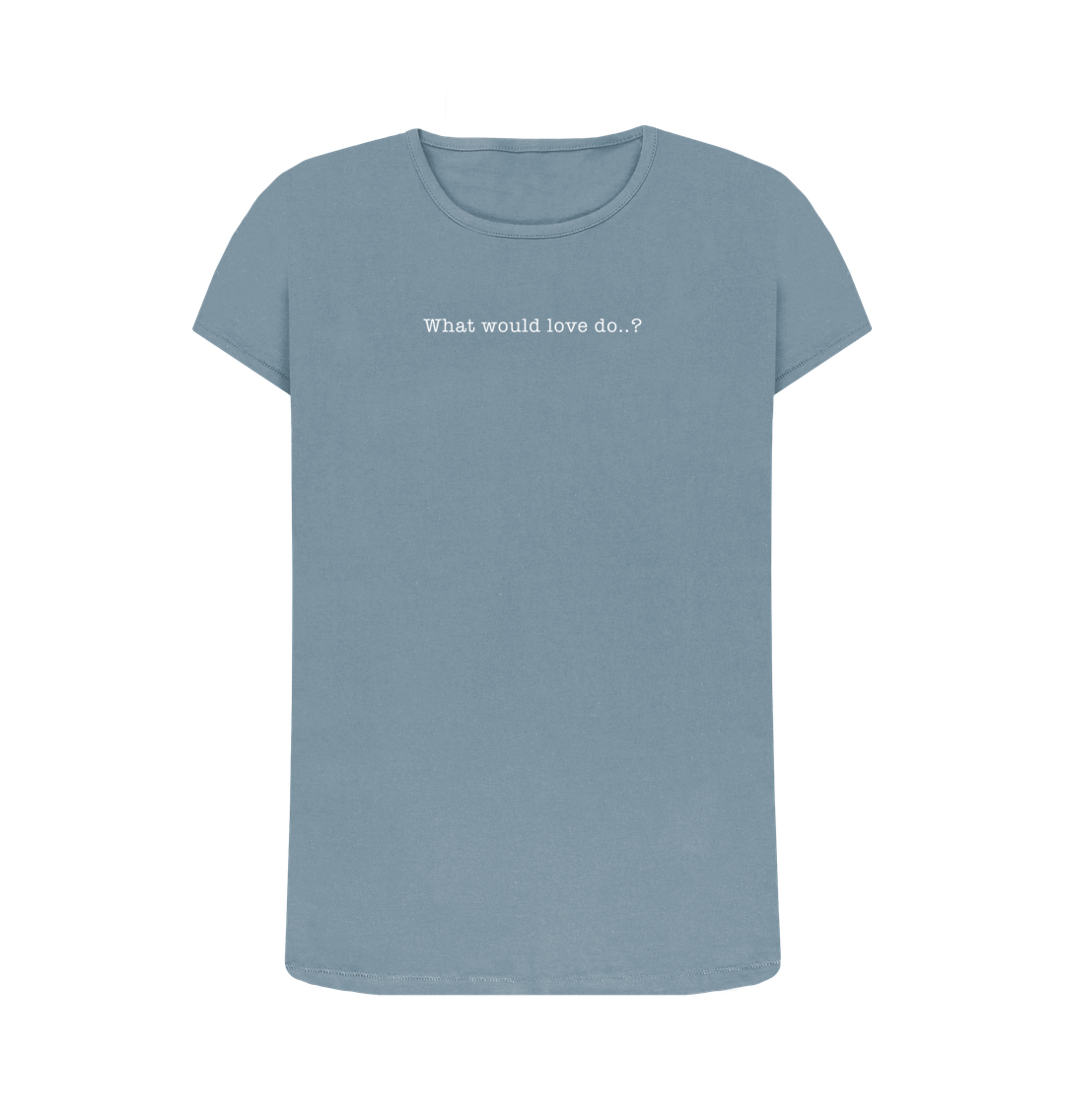 Stone Blue WHAT WOULD LOVE DO CREW NECK T-SHIRT - WHITE LETTERING